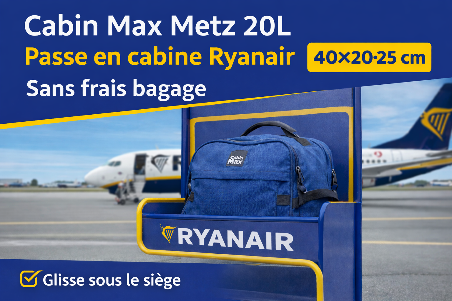 Sac cabine Cabin Max Metz 20L compatible Ryanair 40x20x25