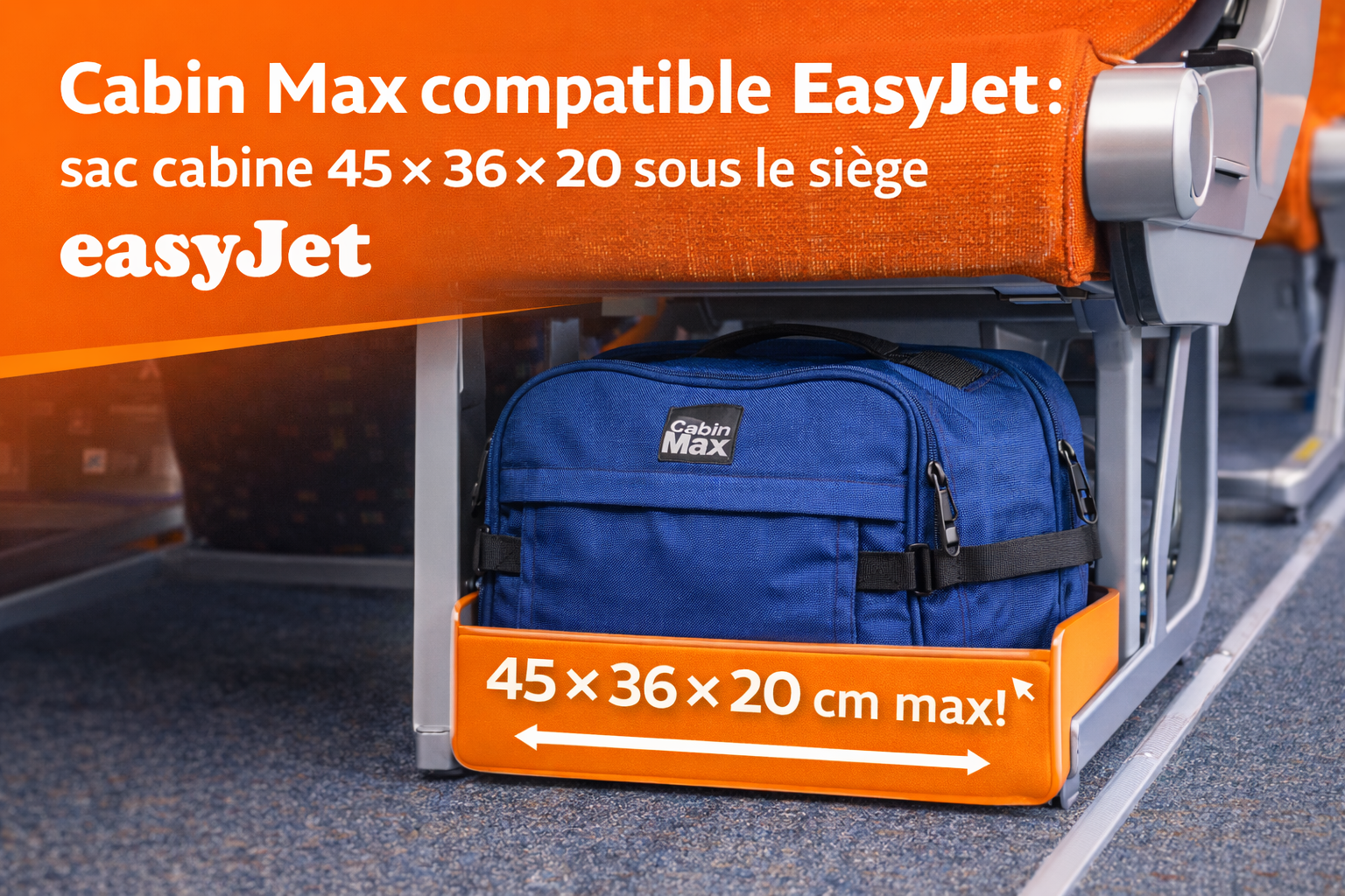 Sac cabine Cabin Max compatible EasyJet 45x36x20 placé sous le siège